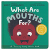  What Are Mouths For?  Training Young Hearts Board Book